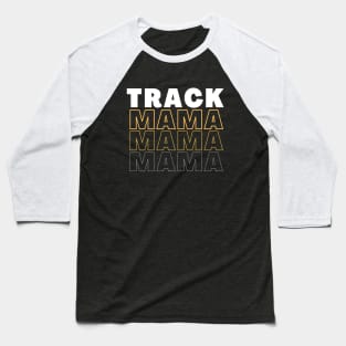 Track Mama Mama Mama Baseball T-Shirt